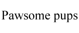 PAWSOME PUPS trademark