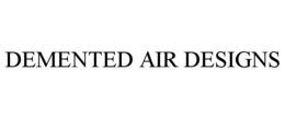DEMENTED AIR DESIGNS trademark