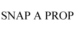 SNAP A PROP trademark
