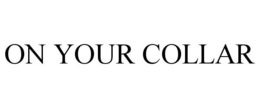 ON YOUR COLLAR trademark