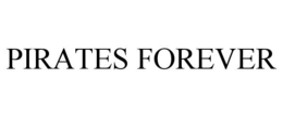 PIRATES FOREVER trademark