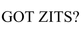 GOT ZITS? trademark