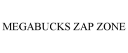 MEGABUCKS ZAP ZONE trademark