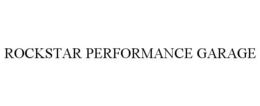 ROCKSTAR PERFORMANCE GARAGE trademark