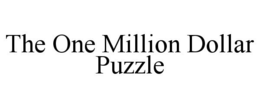 THE ONE MILLION DOLLAR PUZZLE trademark