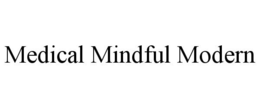 MEDICAL MINDFUL MODERN trademark