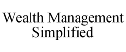 WEALTH MANAGEMENT SIMPLIFIED trademark