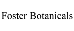 FOSTER BOTANICALS trademark