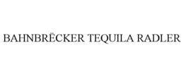 BAHNBRËCKER TEQUILA RADLER trademark