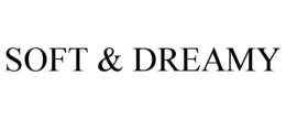 SOFT & DREAMY trademark