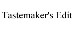 TASTEMAKER'S EDIT trademark