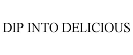 DIP INTO DELICIOUS trademark