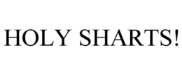 HOLY SHARTS! trademark