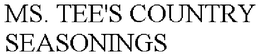 MS. TEE'S COUNTRY SEASONINGS trademark