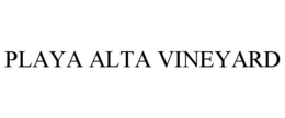 PLAYA ALTA VINEYARD trademark