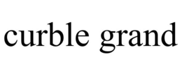 CURBLE GRAND trademark