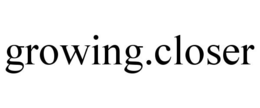 GROWING.CLOSER trademark