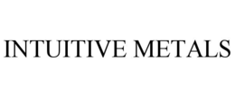 INTUITIVE METALS trademark