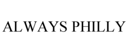 ALWAYS PHILLY trademark
