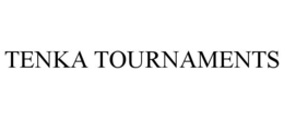 TENKA TOURNAMENTS trademark