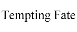 TEMPTING FATE trademark