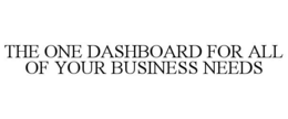 THE ONE DASHBOARD FOR ALL OF YOUR BUSINESS NEEDS trademark
