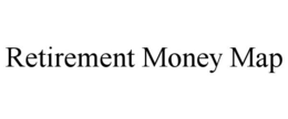 RETIREMENT MONEY MAP trademark