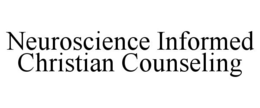 NEUROSCIENCE INFORMED CHRISTIAN COUNSELING trademark