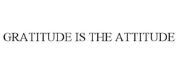 GRATITUDE IS THE ATTITUDE trademark