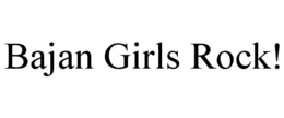 BAJAN GIRLS ROCK! trademark