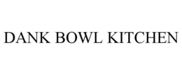 DANK BOWL KITCHEN trademark