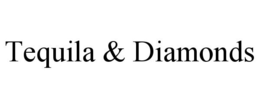 TEQUILA & DIAMONDS trademark