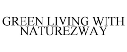 GREEN LIVING WITH NATUREZWAY trademark