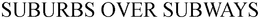 SUBURBS OVER SUBWAYS trademark