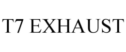 T7 EXHAUST trademark