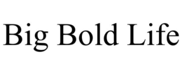 BIG BOLD LIFE trademark