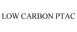 LOW CARBON PTAC trademark