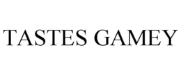 TASTES GAMEY trademark
