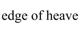 EDGE OF HEAVE trademark