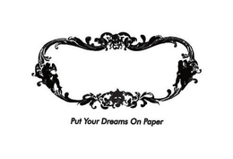 PUT YOUR DREAMS ON PAPER trademark