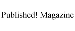 PUBLISHED! MAGAZINE trademark