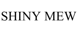 SHINY MEW trademark