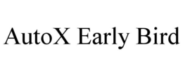 AUTOX EARLY BIRD trademark