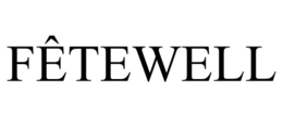 FÊTEWELL trademark