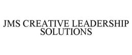 JMS CREATIVE LEADERSHIP SOLUTIONS trademark