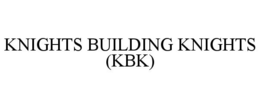 KNIGHTS BUILDING KNIGHTS (KBK) trademark