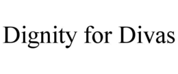 DIGNITY FOR DIVAS trademark