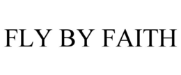 FLY BY FAITH trademark