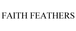 FAITH FEATHERS trademark