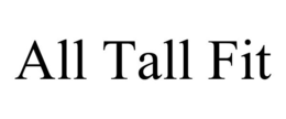 ALL TALL FIT trademark